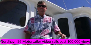 Nordhavn 56 Motorsailer video sails past 100,000 views