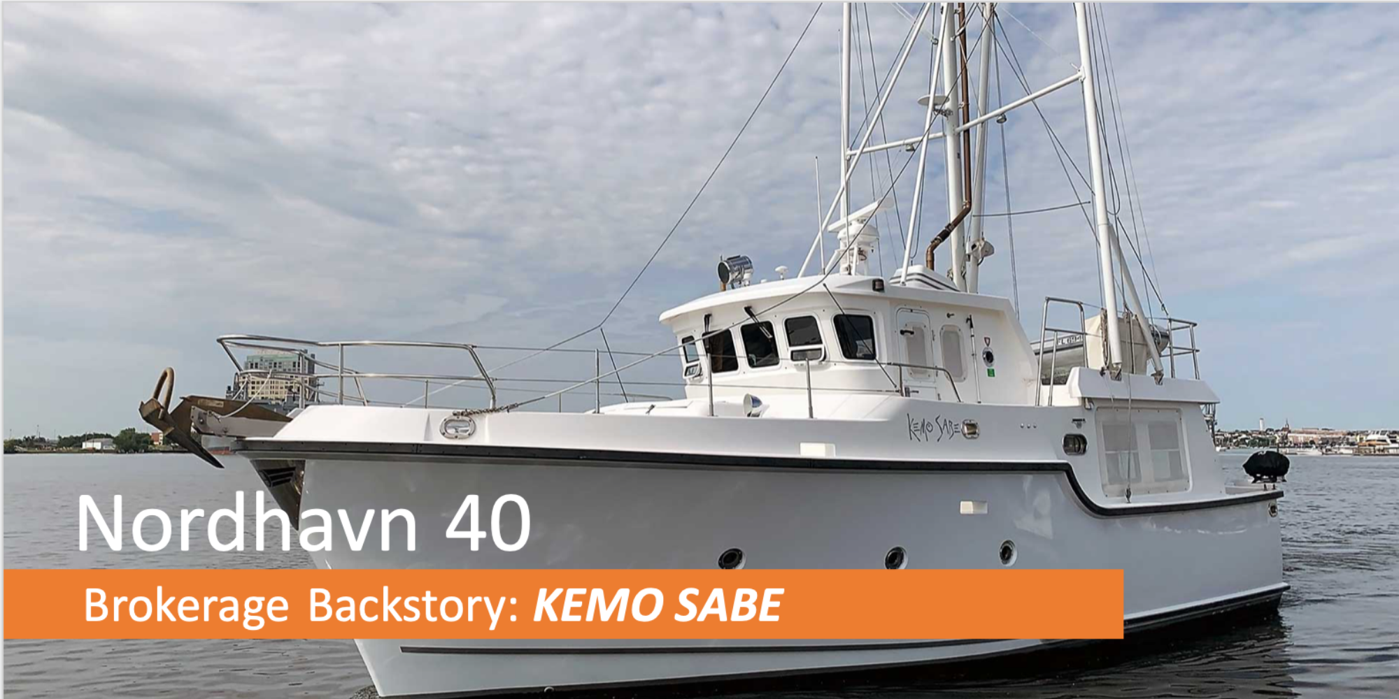 Brokerage Backstory - Episode 8 - Nordhavn 40 KEMO SABE