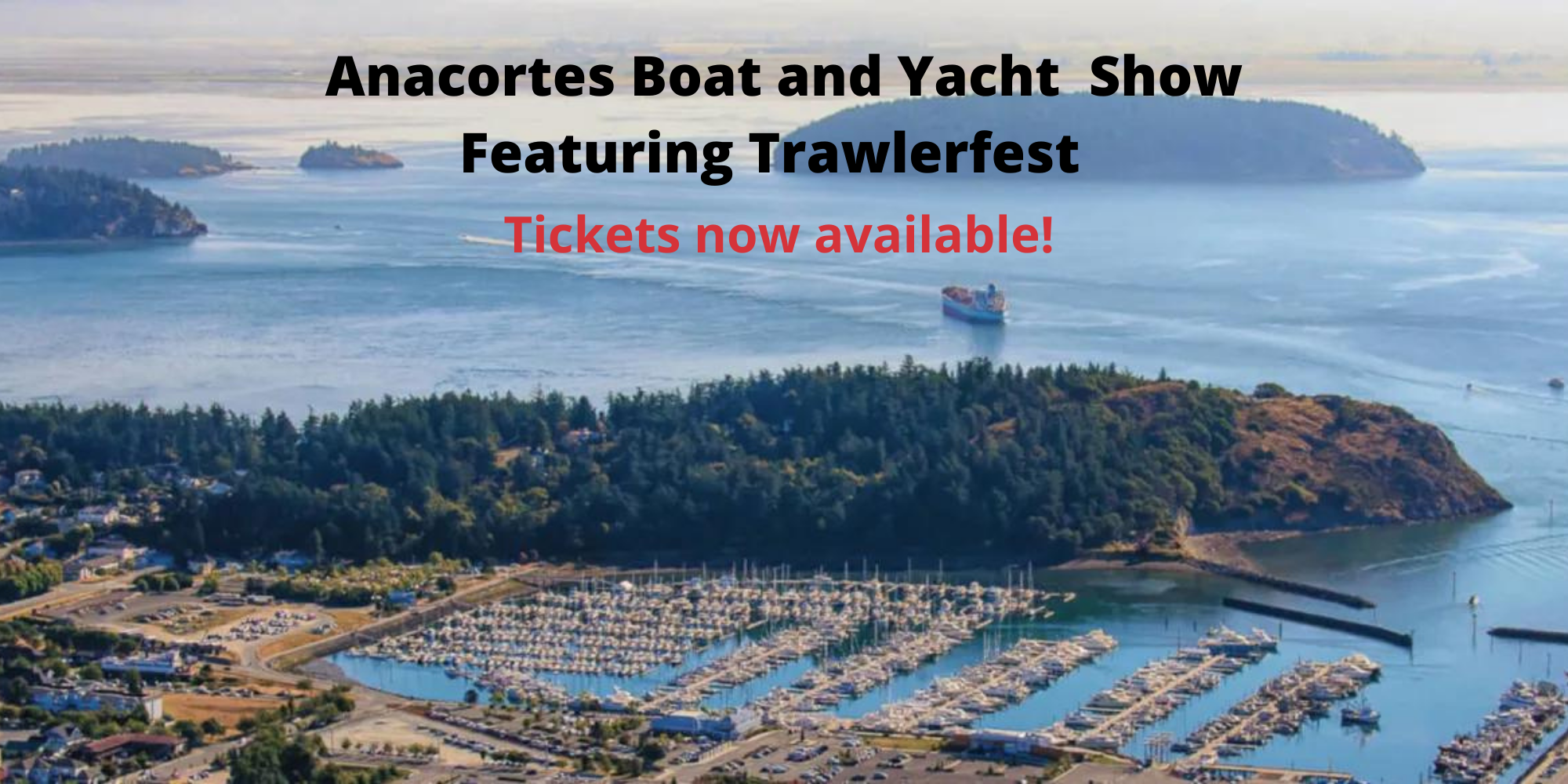Tickets on sale! Anacortes Boat and Yacht Show featuring TrawlerFest