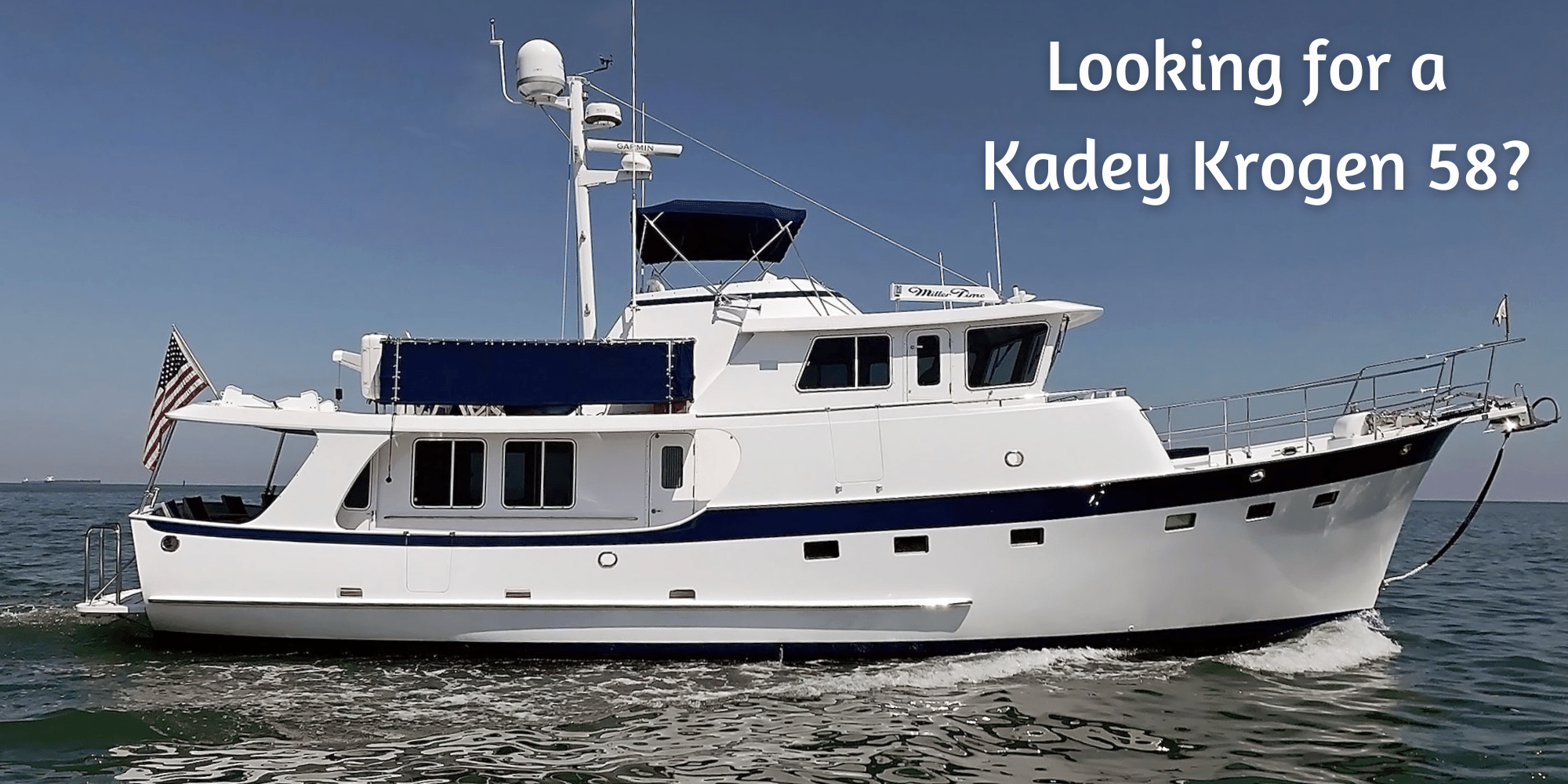 Looking for a Kadey Krogen 58?