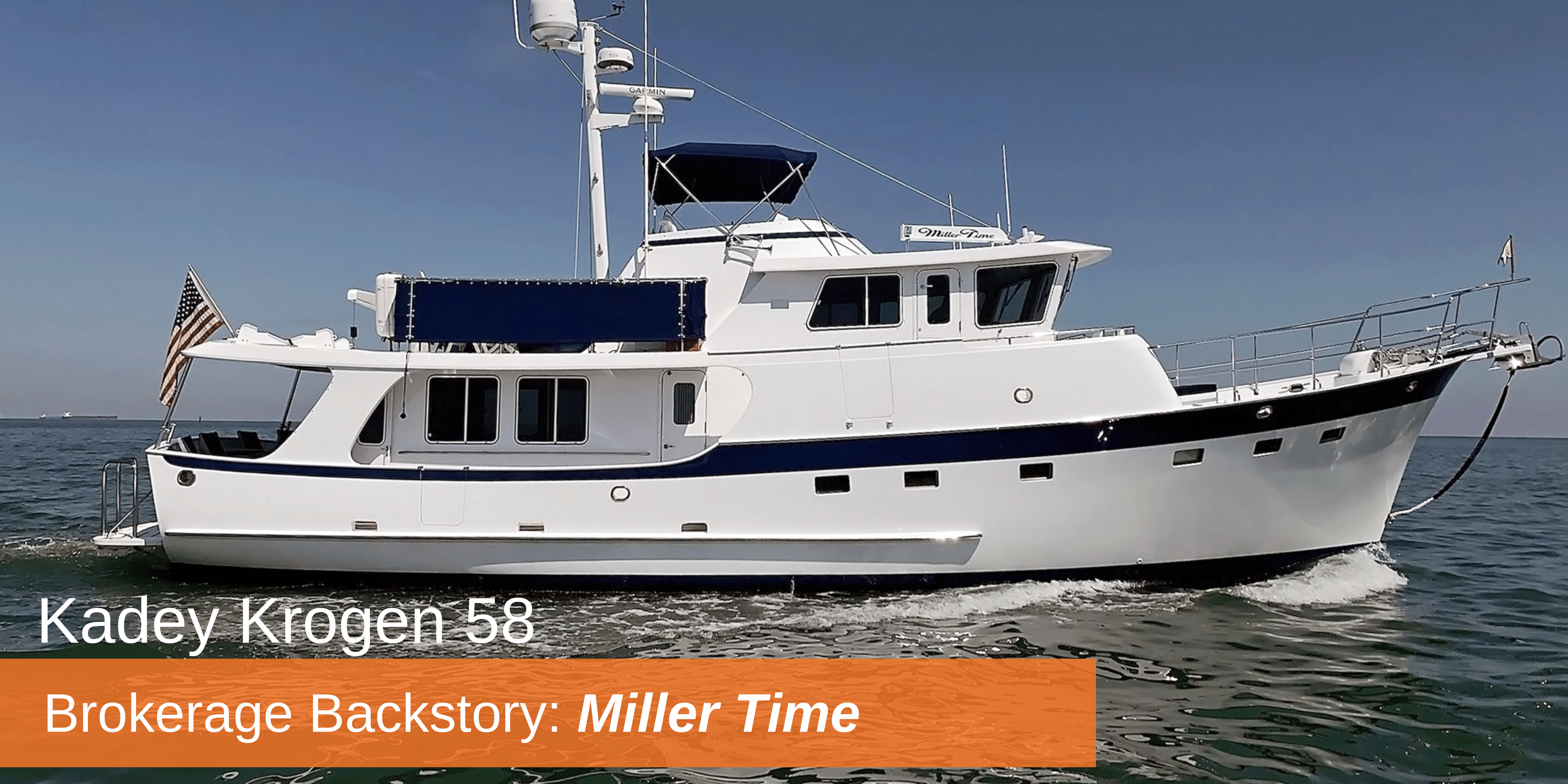 Brokerage Backstory - Episode 9 - Kadey Krogen 58 Miller Time