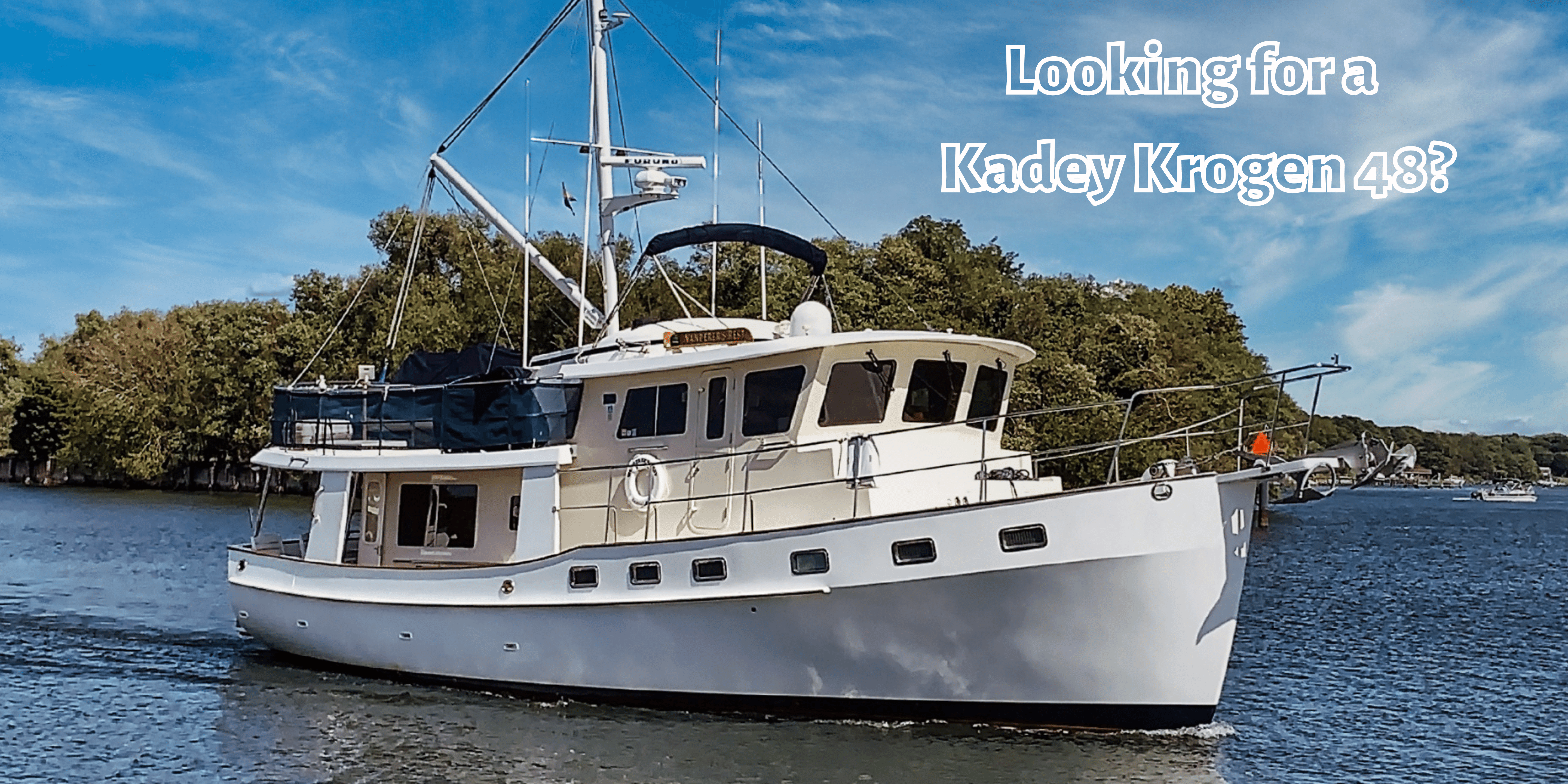 Looking for a Kadey Krogen 48?