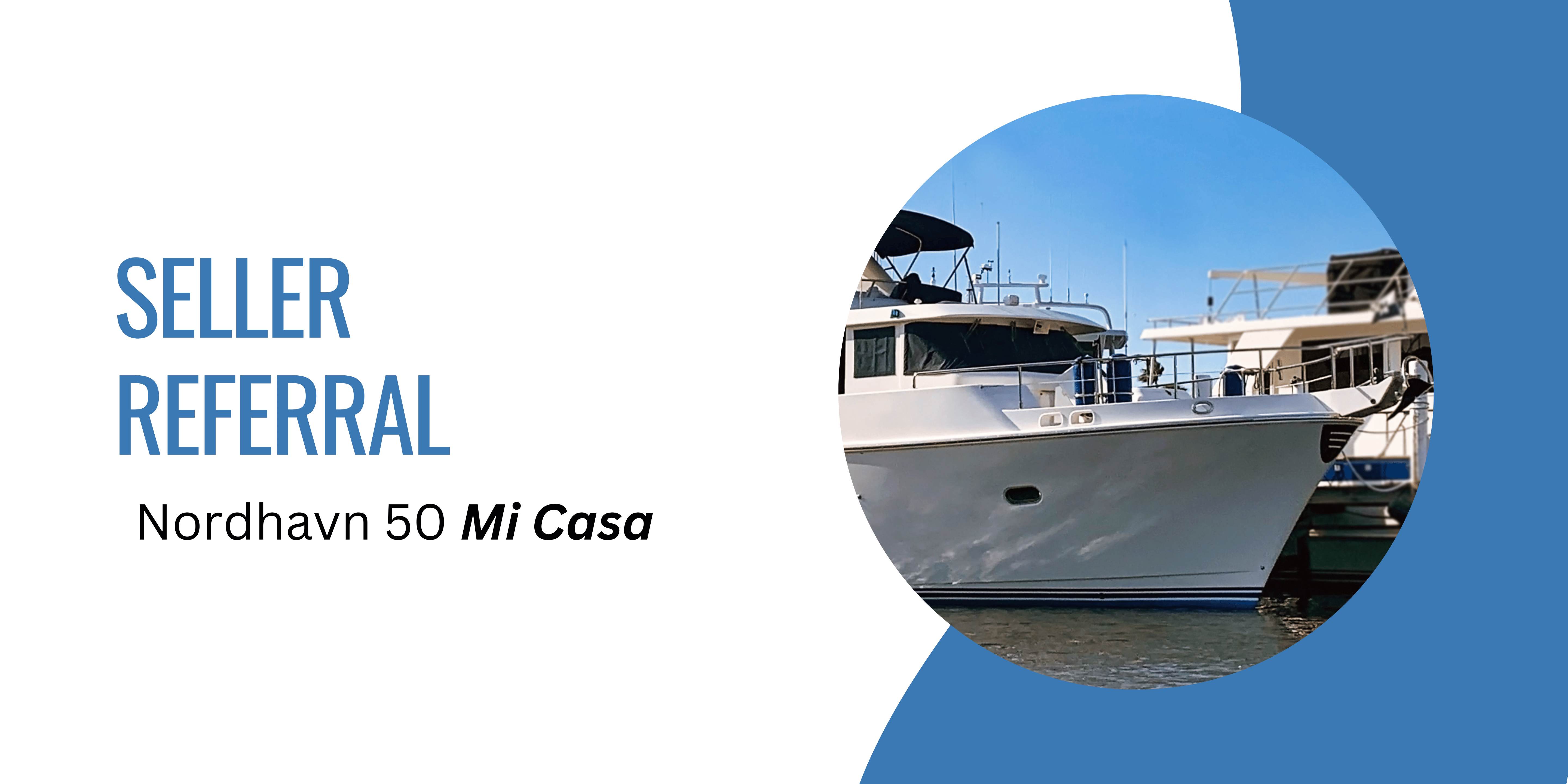 Seller Referral - Nordhavn 50 Mi Casa