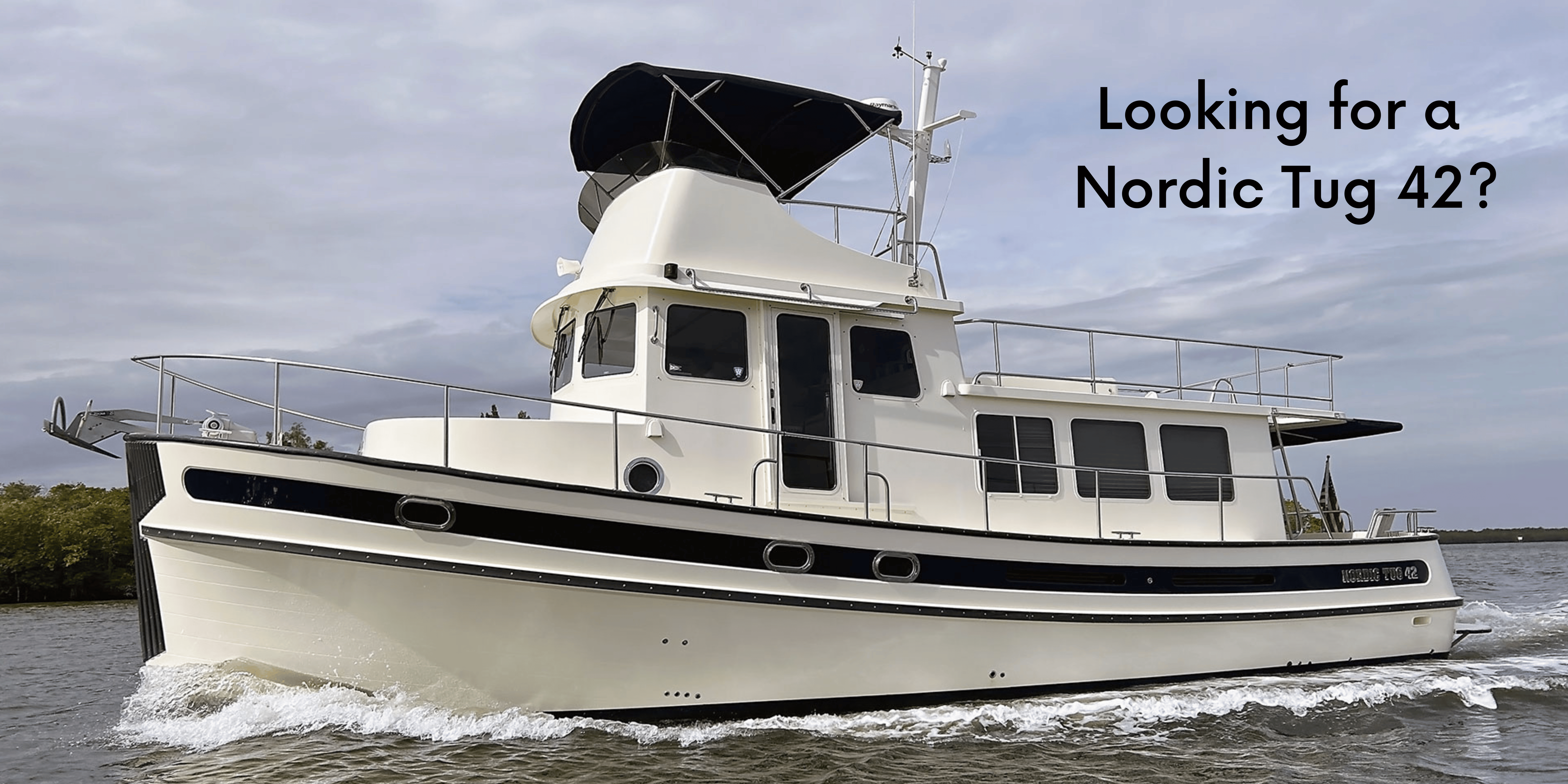 Looking for a Nordic Tug 42?