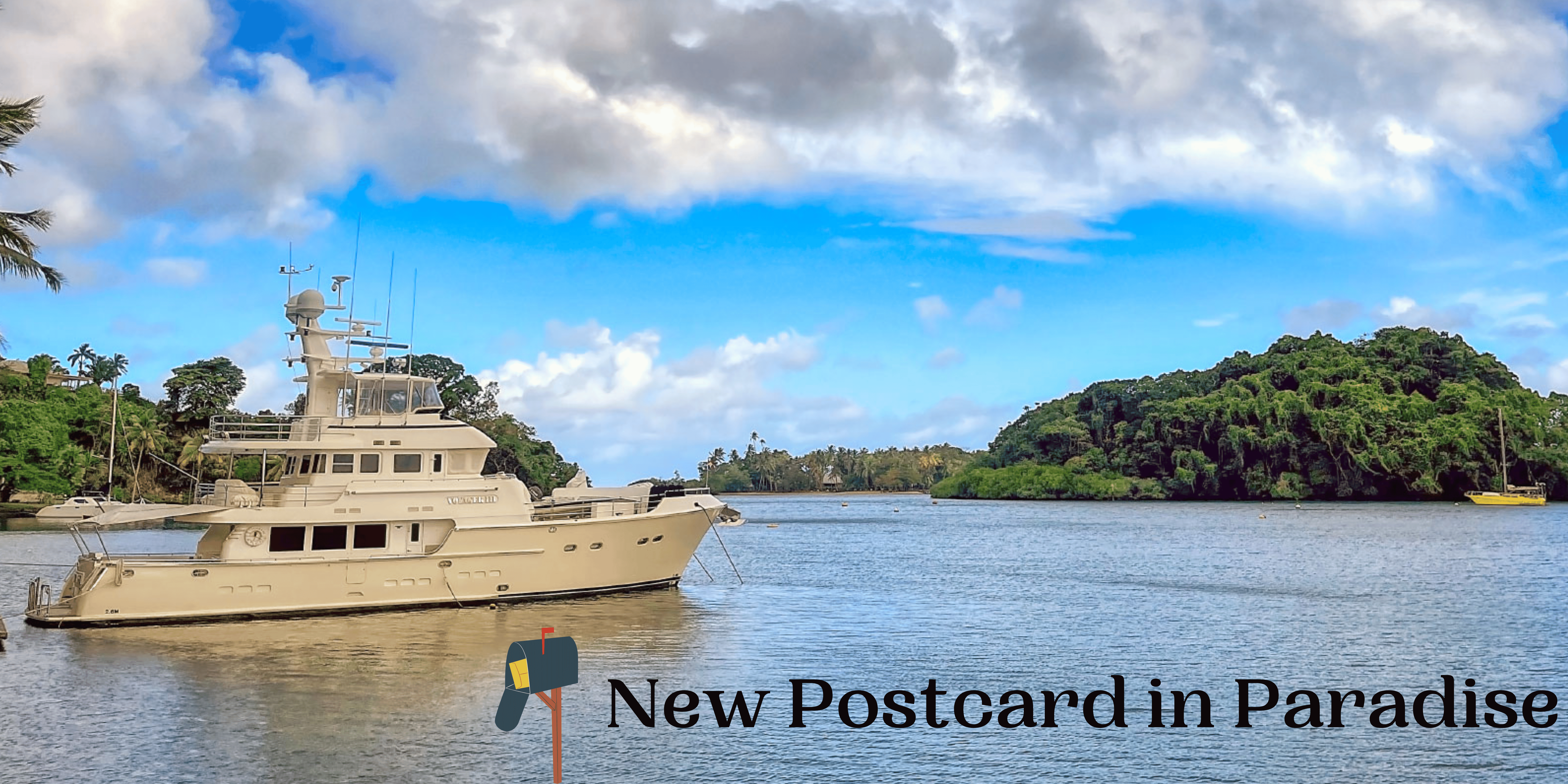 New Postcard in Paradise - Nordhavn 78 Voyager III