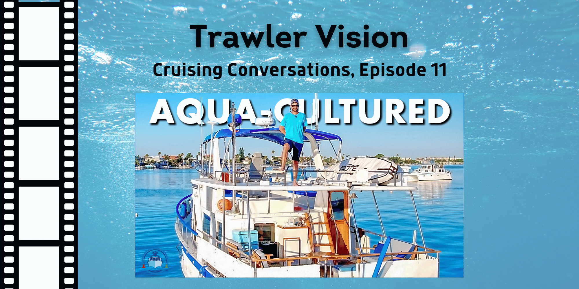 New on Trawler Vision: Cruising Conversations, Episode 11