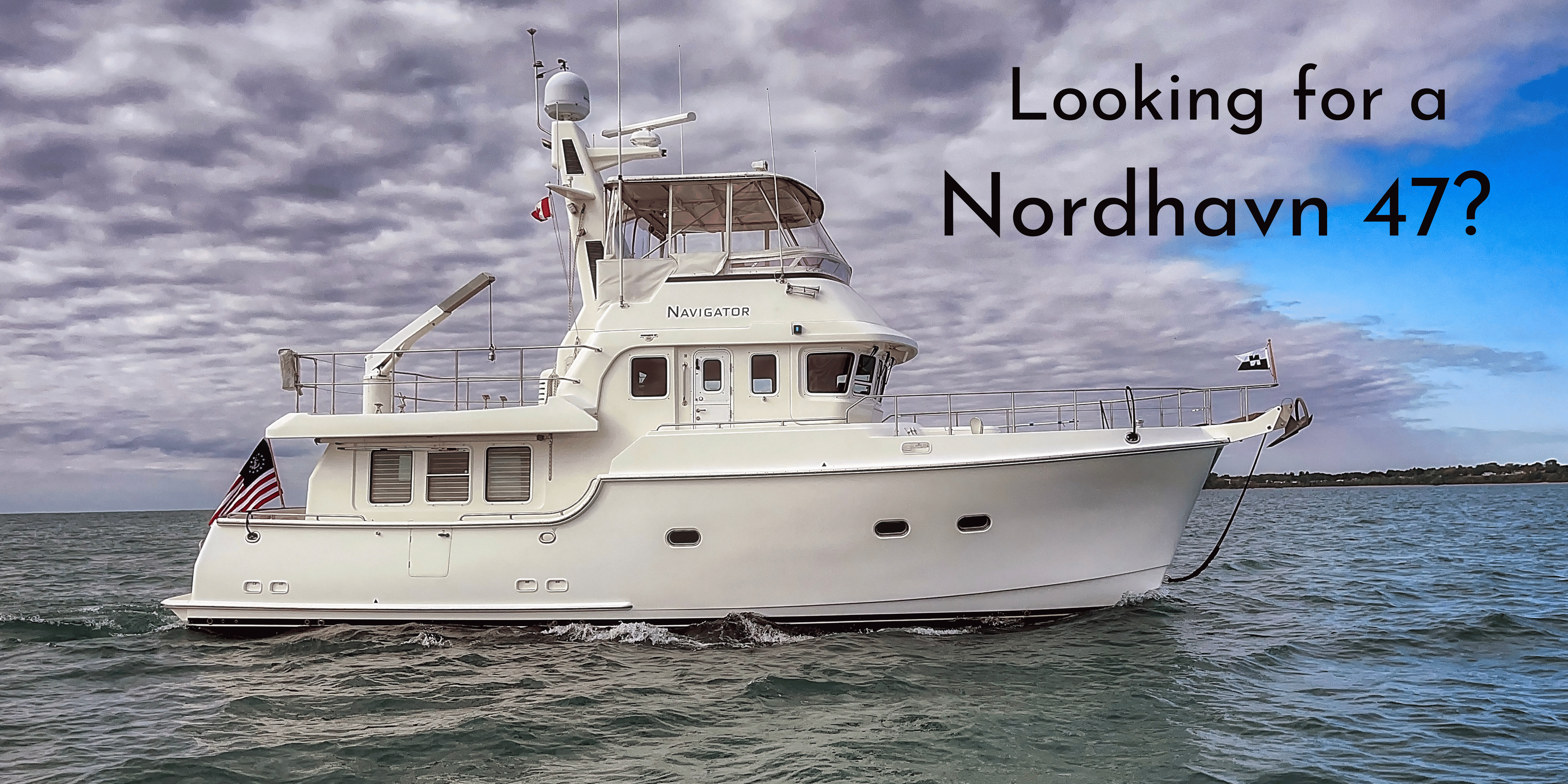 Looking for a Nordhavn 47?