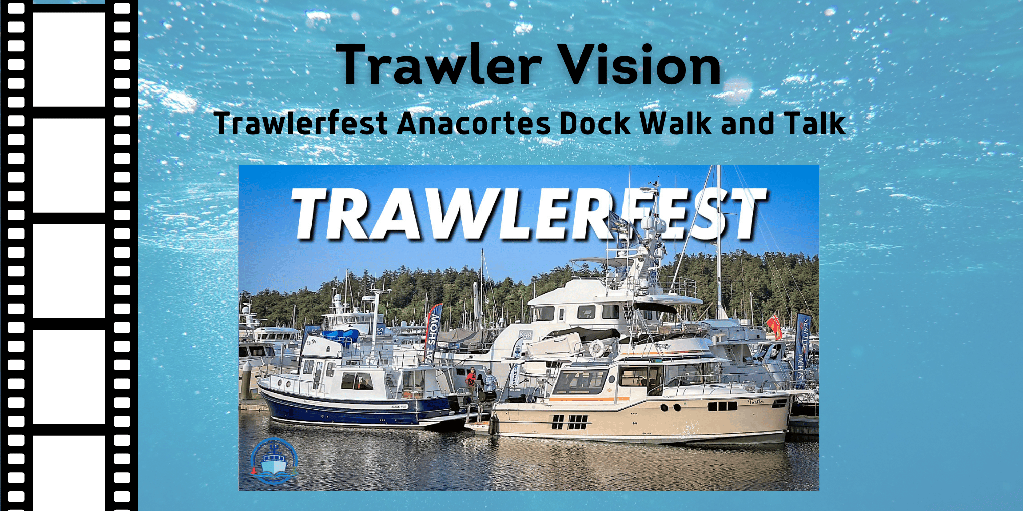 New on Trawler Vision: Anacortes TrawlerFest Dock Walk and Talk