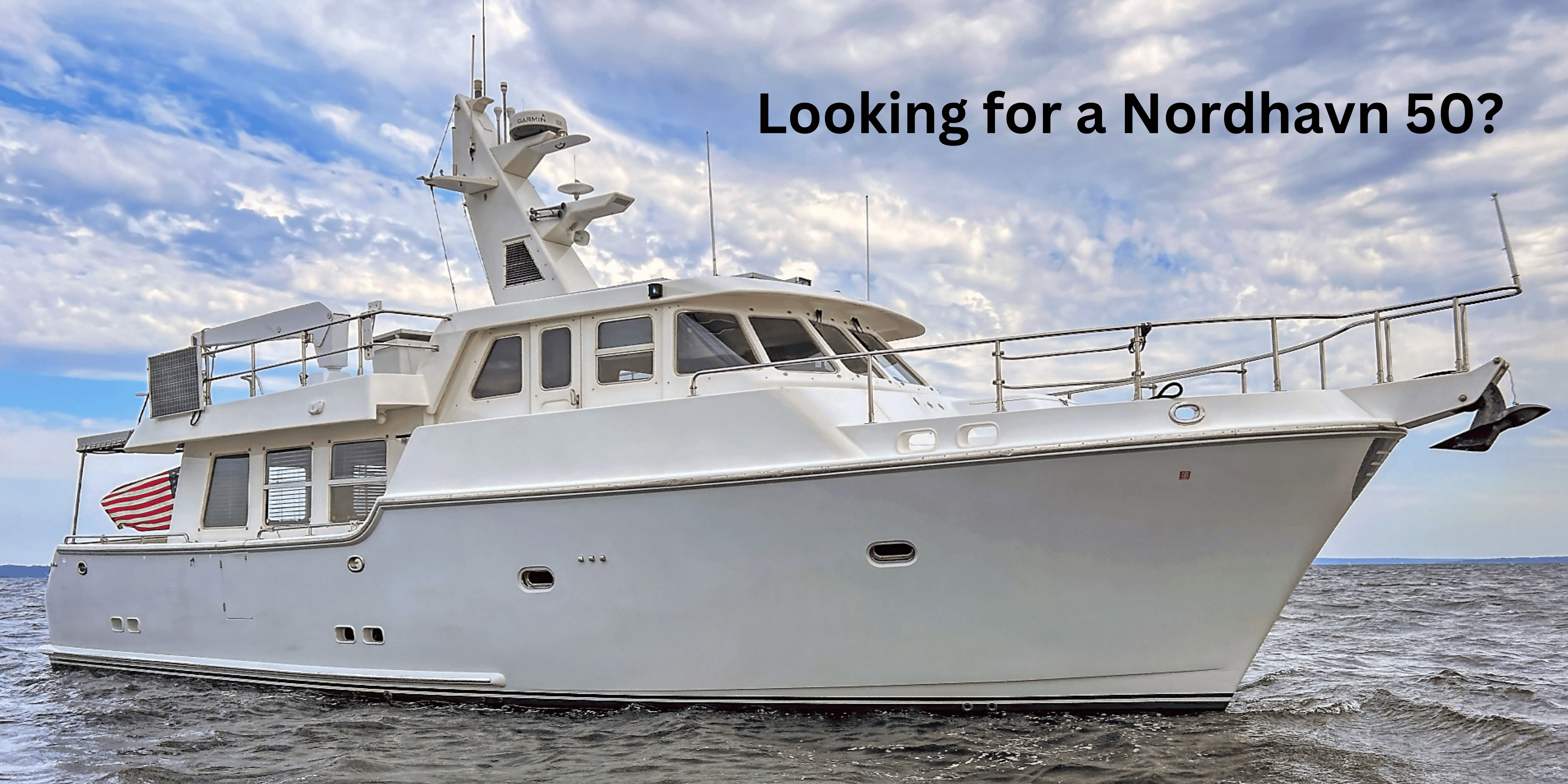 Looking for a Nordhavn 50?