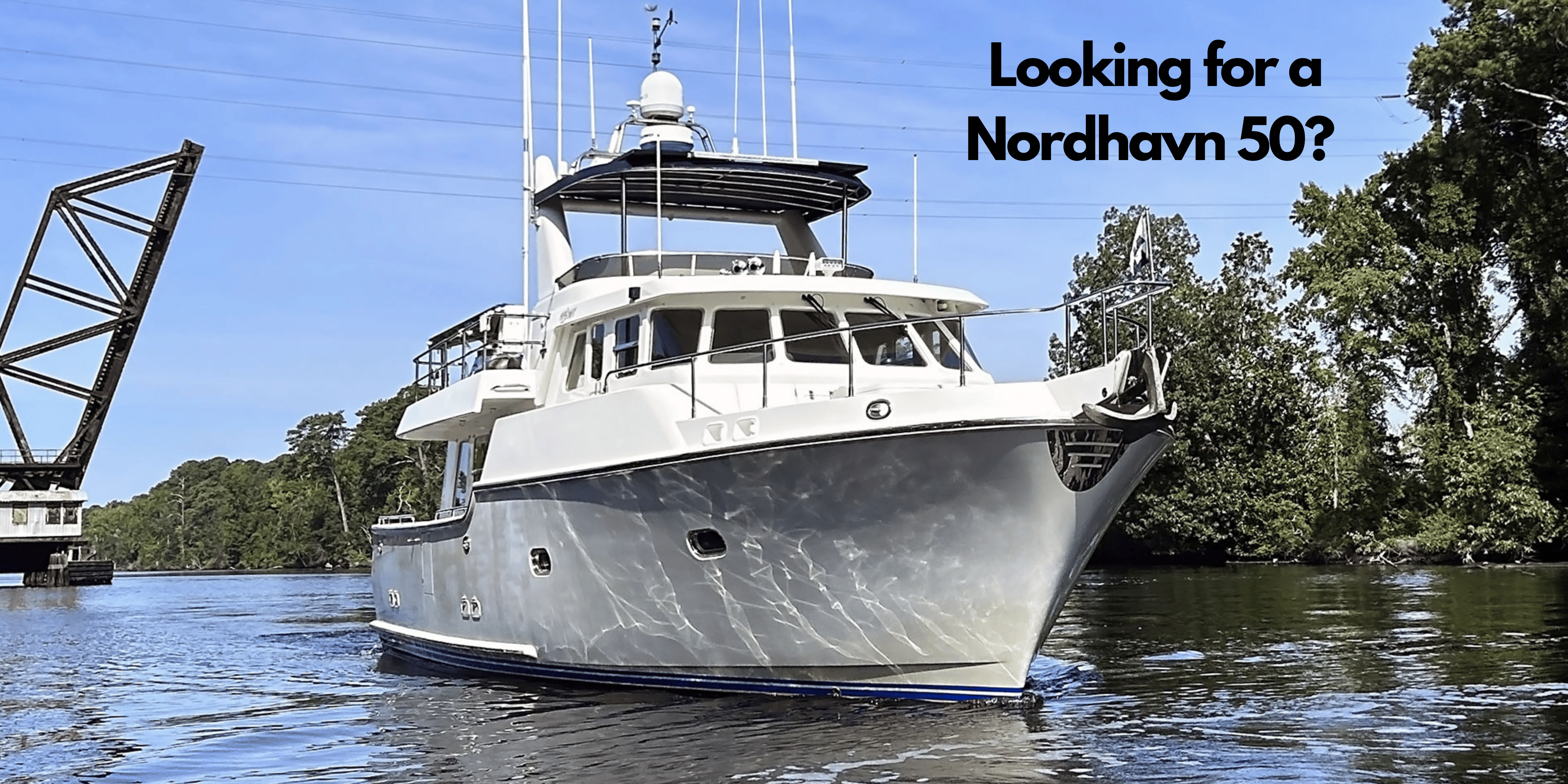 Looking for a Nordhavn 50?