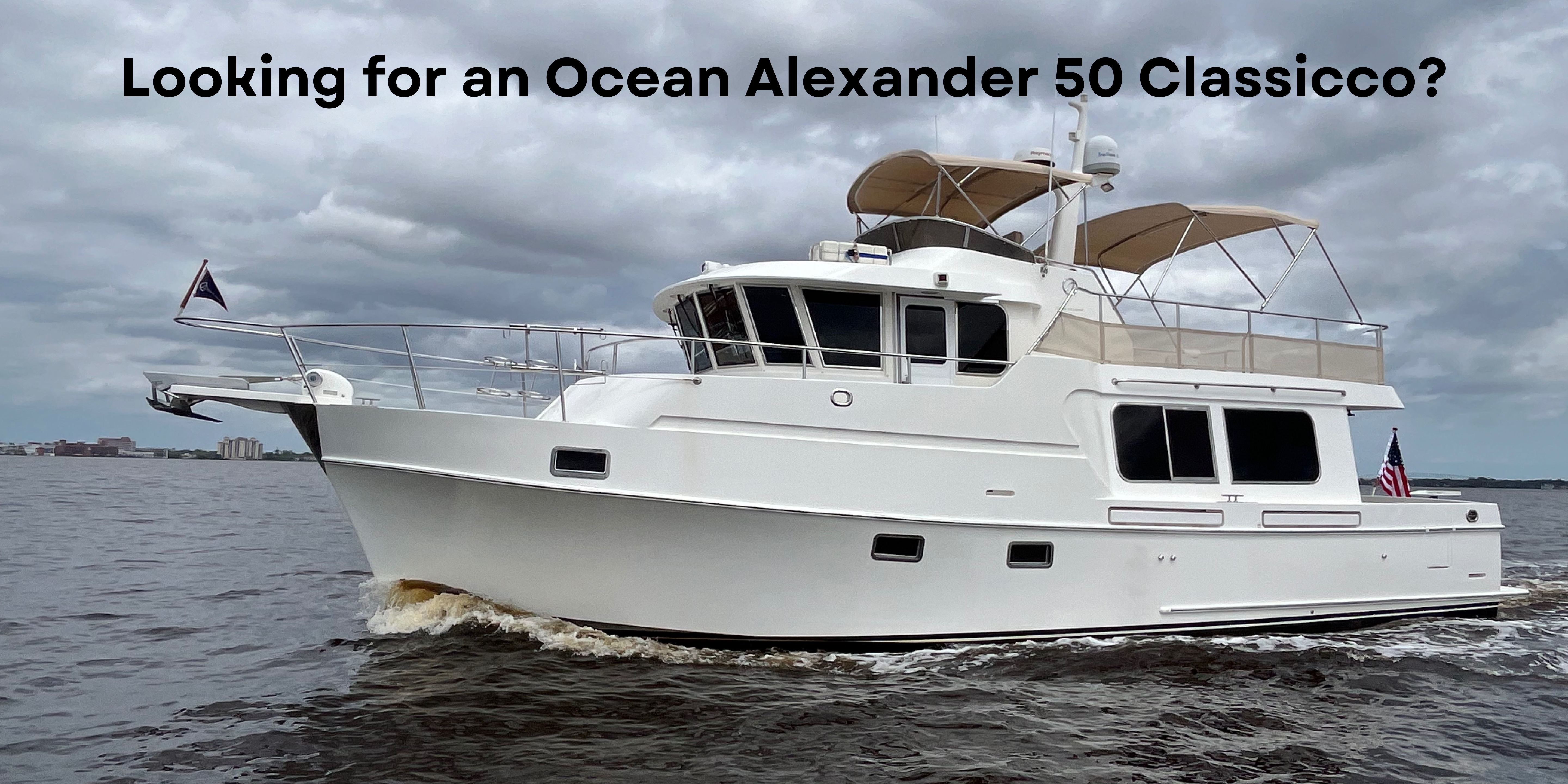 Looking for an Ocean Alexander 50 Classicco?