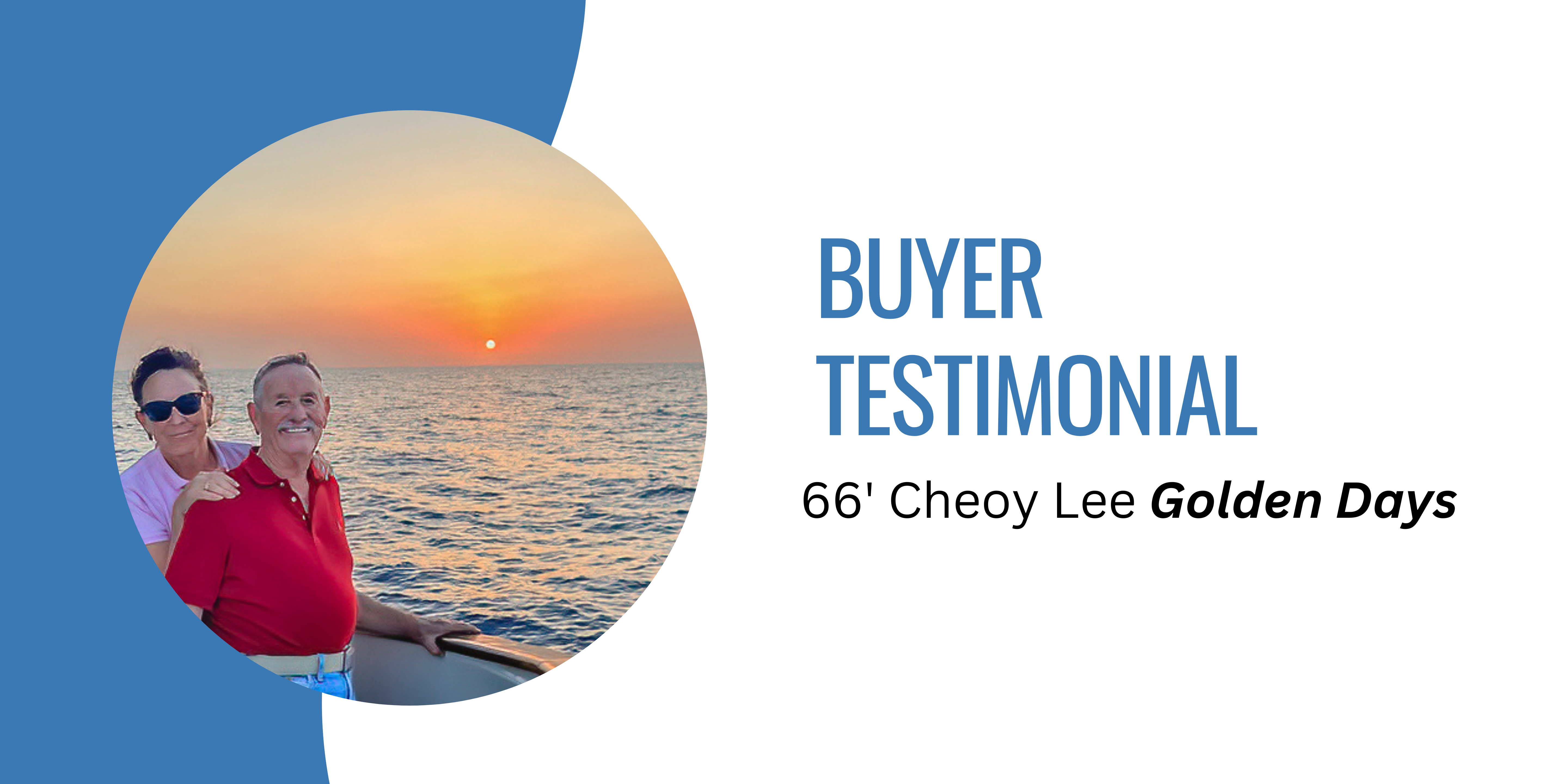 Buyer Testimonial - 66' Cheoy Lee Golden Days