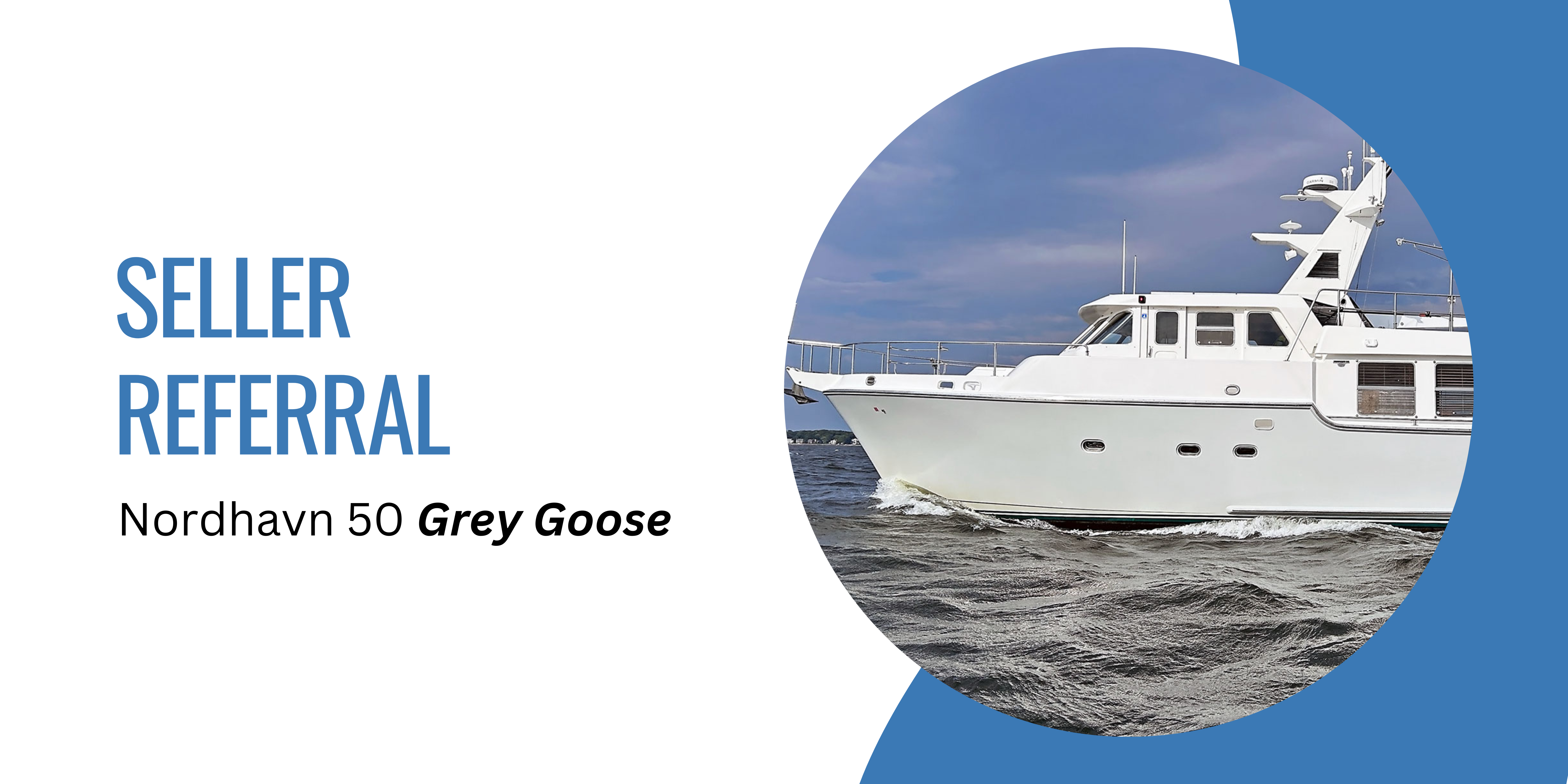 Seller Referral - Nordhavn 50 Grey Goose
