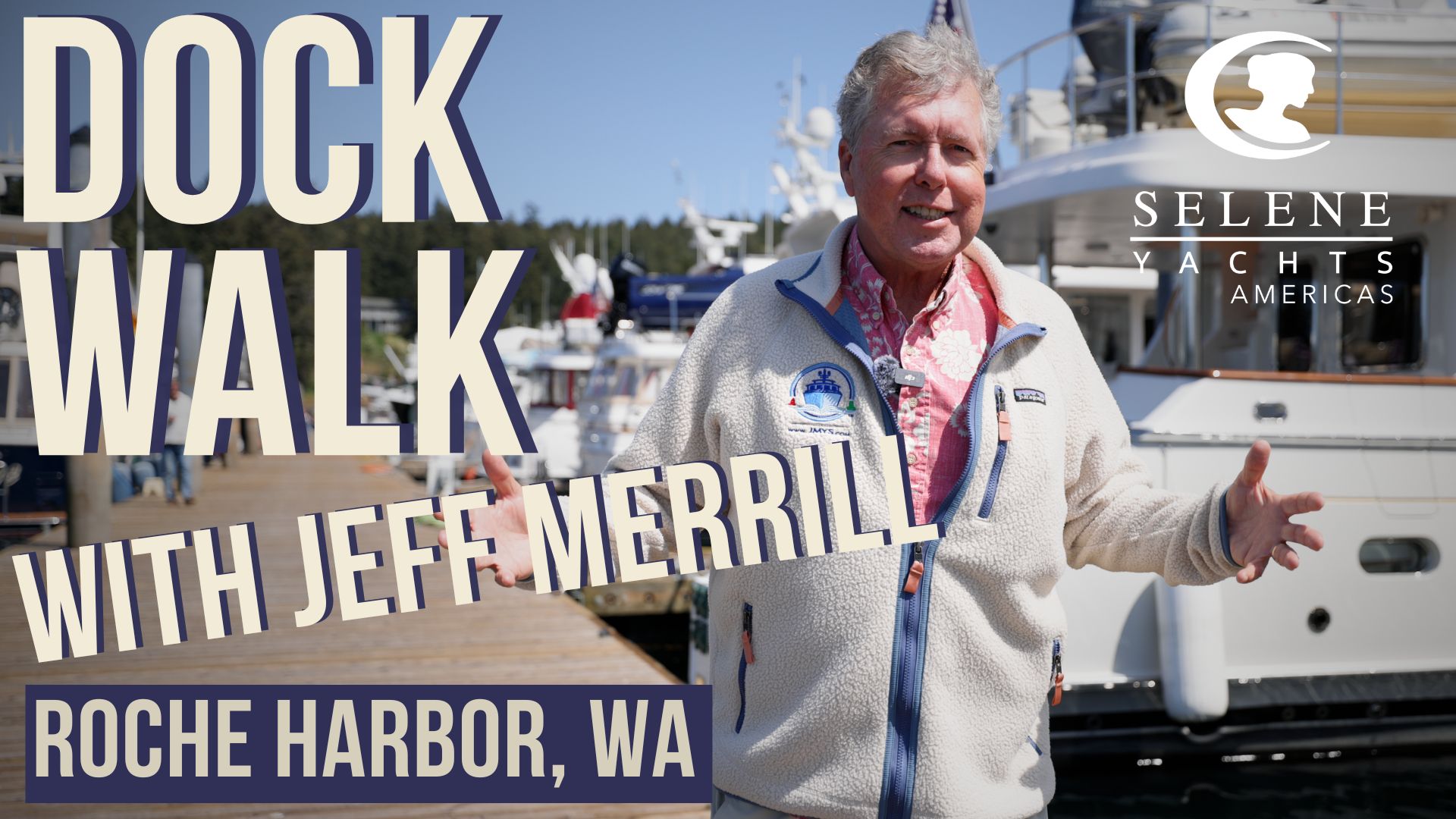 Selene Yachts Americas - Dock Walk with Jeff Merrill