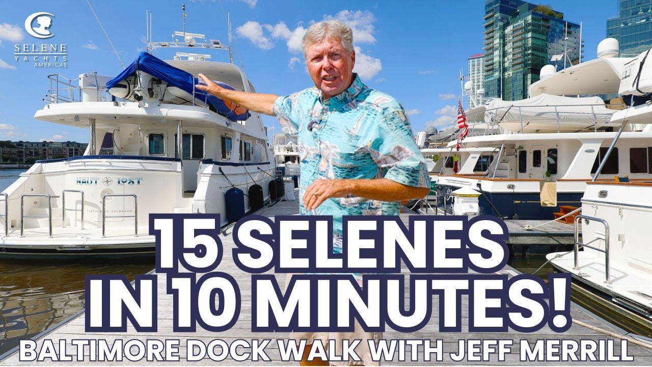 Selene Yachts Americas - Baltimore Dock Walk with Jeff Merrill