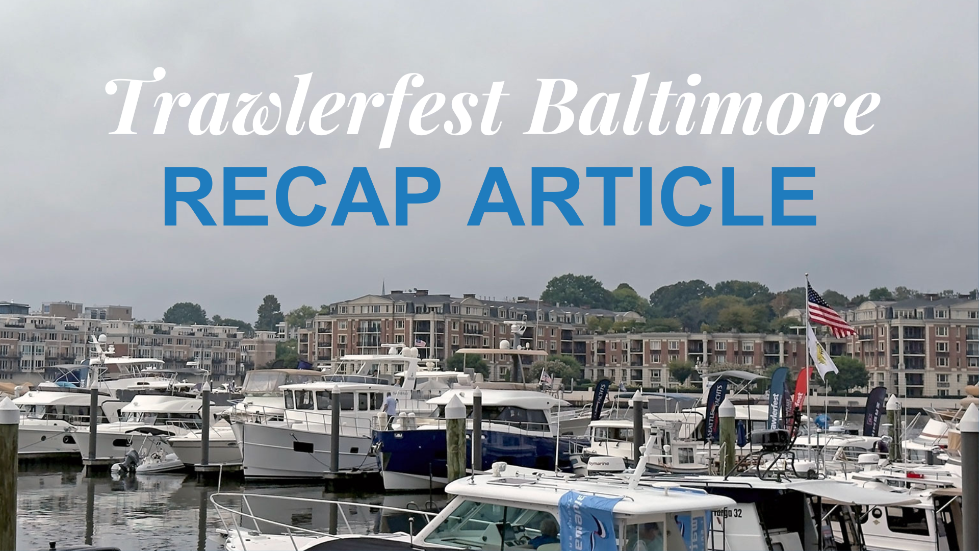 Trawlerfest Baltimore Recap - Sep 2025