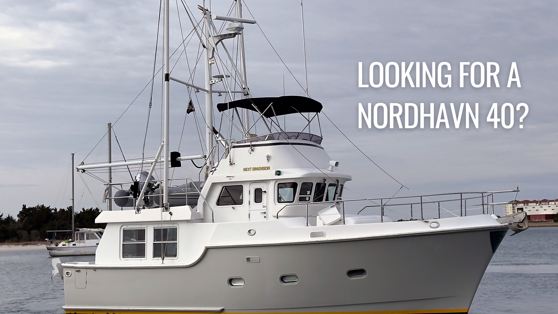 Looking for a Nordhavn 40?