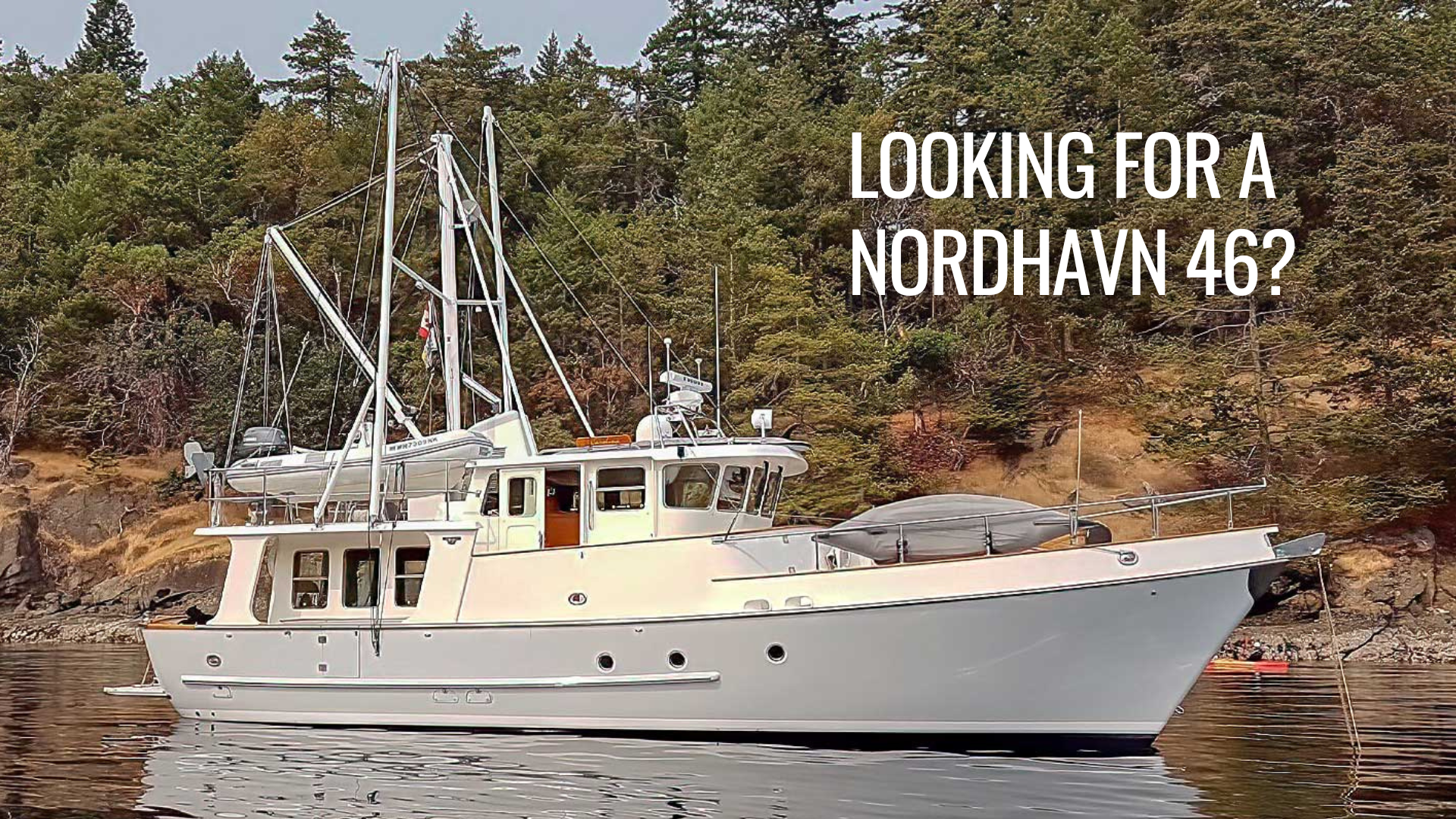 Looking for a Nordhavn 46?